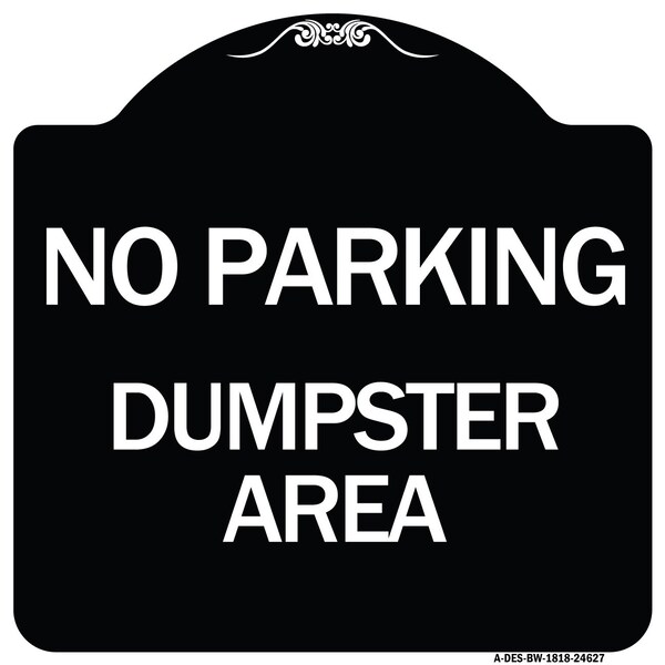 Signmission No Parking Dumpster Area Heavy-Gauge Aluminum Architectural Sign, 18" x 18", BW-1818-24627 A-DES-BW-1818-24627 - main
